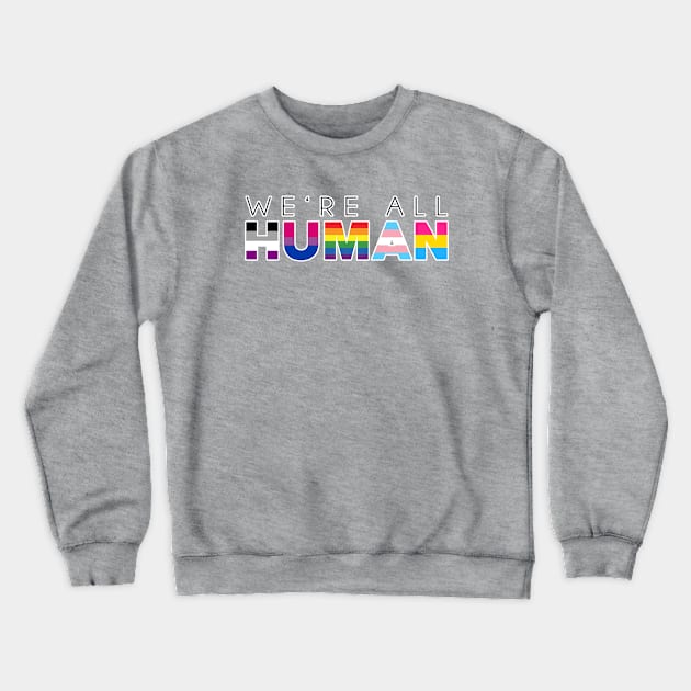 We're all human. Gay pride. Perfect present for mom mother dad father friend him or her Crewneck Sweatshirt by SerenityByAlex